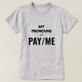 Camiseta Meus pronomes são PAGUE/ME