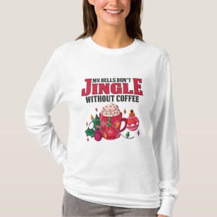 Camiseta Meus Sinos Não Juntam Sem Café, Natal