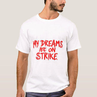 Camiseta Meus Sonhos Estão Em Greve