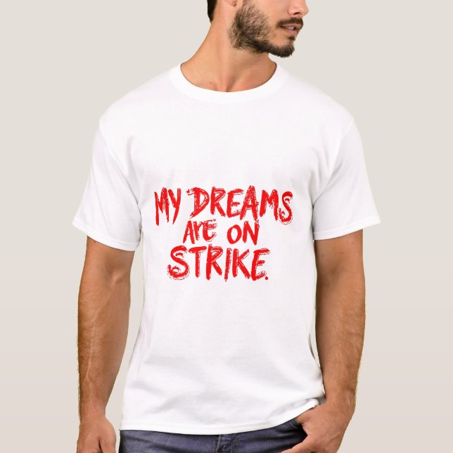 Camiseta Meus Sonhos Estão Em Greve (Frente)