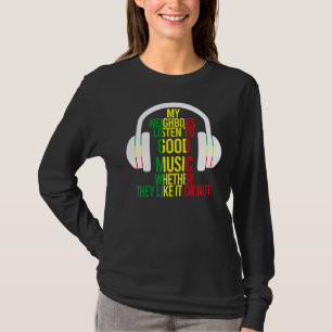 Camiseta Meus vizinhos ouvem boas Fones de ouvido de música