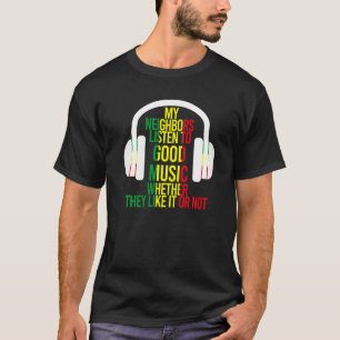 Camiseta Meus vizinhos ouvem boas Fones de ouvido de música