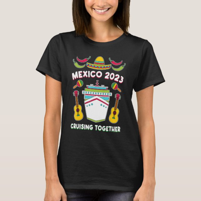 Camiseta Mexico 2023 Cruising Together Family Friends Mexic (Frente)