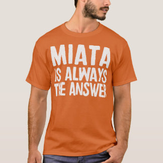 Camiseta Miata É Sempre A Resposta Que Mazda MiataMX5 Fan G
