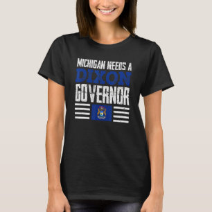 Camiseta Michigan Precisa De Um Governador Dixon Tudor Dixo