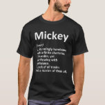 Camiseta MICKEY Definição Nome Personalizado Funny Birthday<br><div class="desc">MICKEY Definição Personalizada Nome Funny Birthday Idet Shirt</div>