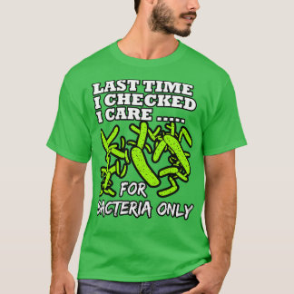 Camiseta Microbiólogo da última vez que verifiquei que esto