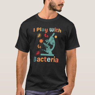 Camiseta Microbiólogo Engraçado Vintage Que Eu Brinco Com B