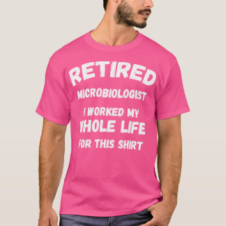 Camiseta Microbiólogo Reformado Por Quem Eu Trabalhei Toda 