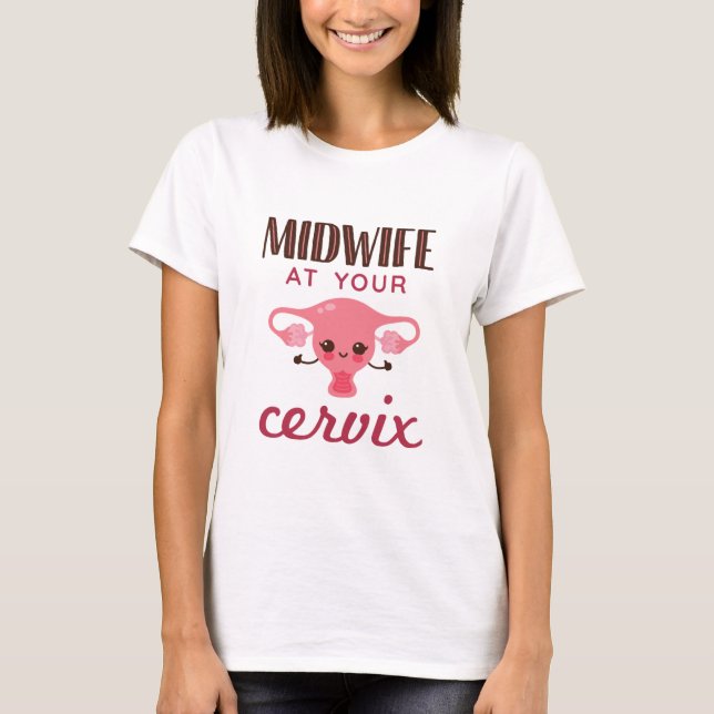 Camiseta Midwife at Your Cervix Midwives Midwifery (Frente)
