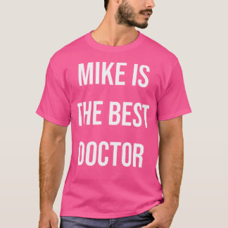 Camiseta Mike É O Melhor Médico