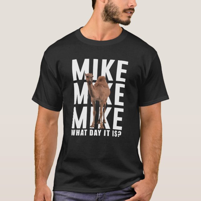 Camiseta Mike Mike Mike, suposição que dia é (Frente)