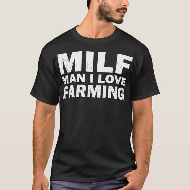 Camiseta Milf Man I Love Farming Funny Farmer (Frente)
