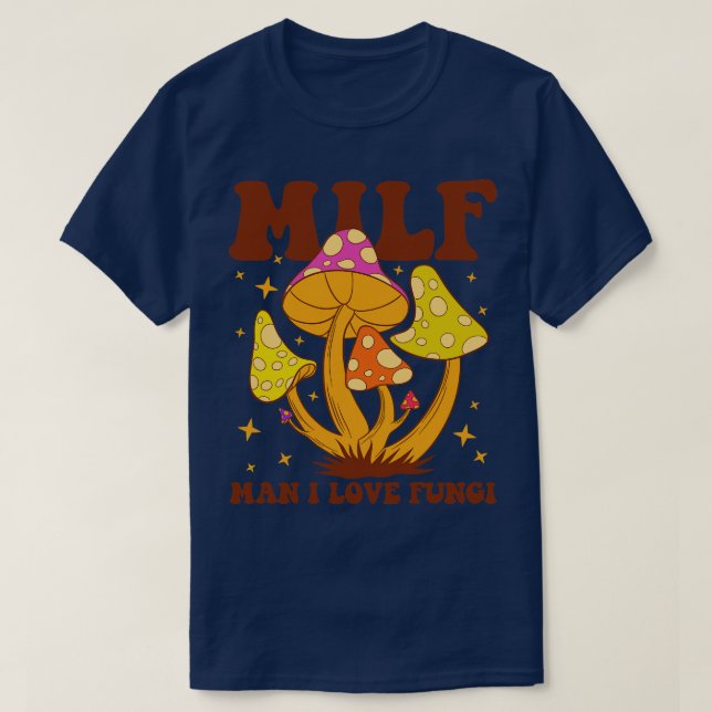 Camiseta Milf Man I Love Fungi (Frente do Design)