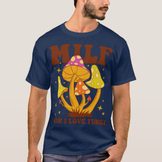Camiseta Milf Man I Love Fungi