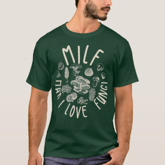 Camiseta MILF Man I Love Fungi Flora Planta Mushroom