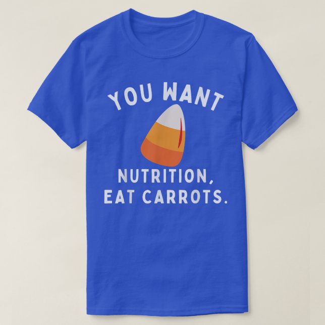 Camiseta Milho De Candy Você Quer Nutrição Coma Ca Engraçad (Frente do Design)