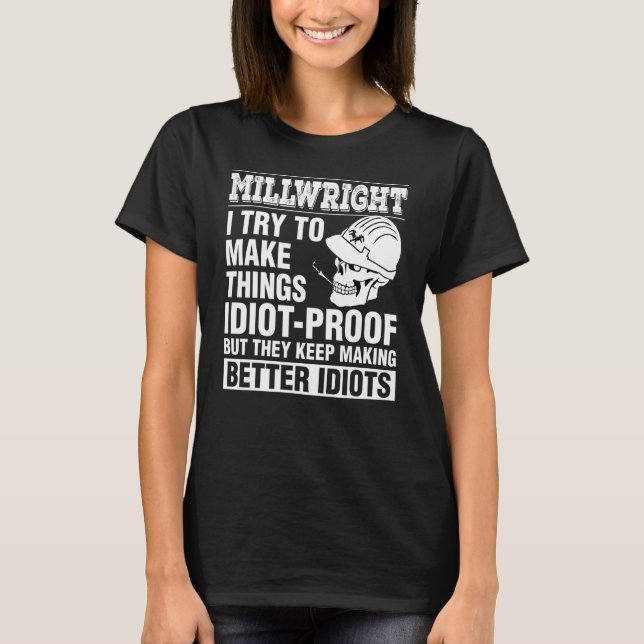 Camiseta Millwright Faz Coisas Idiota Prova Manter Fazer Ap (Frente)