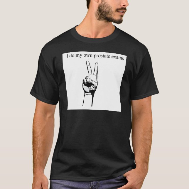 Camiseta Mim assim meus próprios exames da próstata (Frente)