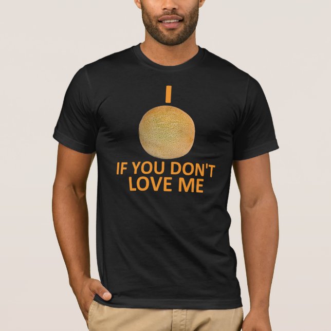 Camiseta Mim Cantaloupe se você não me ama (Frente)