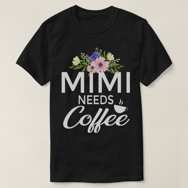 Camiseta Mimi Precisa De Café Com Café Engraçado Com Design (Frente do Design)