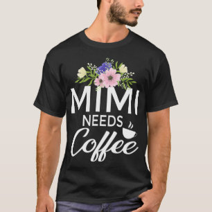 Camiseta Mimi Precisa De Café Com Café Engraçado Com Design