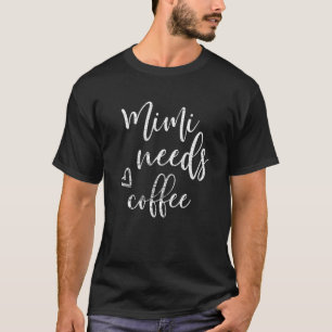 Camiseta Mimi Precisa De Café Para Mulheres Vovó Dia de as