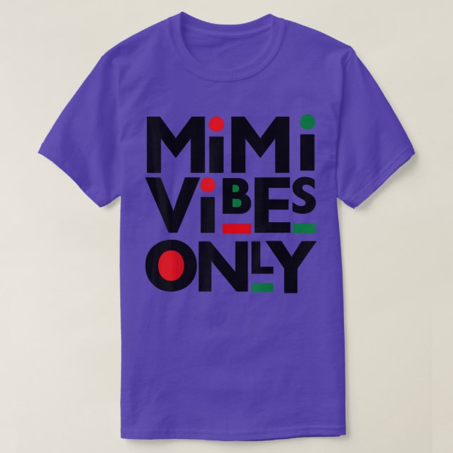 Camiseta Mimi Vibes Only Black Mother Melanin Mom Auntie Gr (Frente do Design)