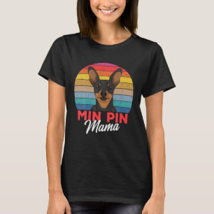 Camiseta Min Pin Mama Bonita Miniatura Cachorro Cachorro Me
