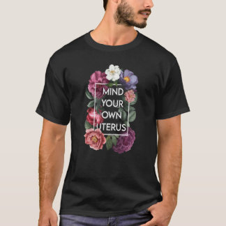 Camiseta Mind Your Own Uterus Floral Pro Choice Feminist Wo