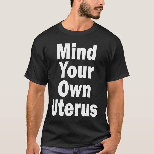 Camiseta Mind Your Own Uterus Pro Choice (Frente)