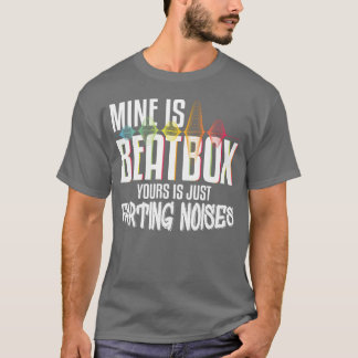 Camiseta Mine Is Beatbo Yours Is Just Farting Noises vintag