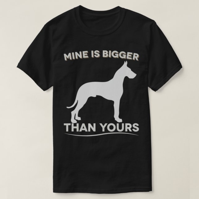 Camiseta Mine Is Bigger Than Yours Funny Great Dane Premium (Frente do Design)