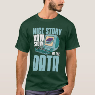Camiseta Mineração de Dados História Legal Agora Me Mostre