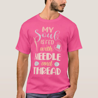 Camiseta Minha Alma É Alimentada Por Agulha E Linha Costura