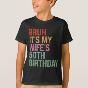 Camiseta Minha Ano Bruh Esposa's 50º Aniversário Rainha