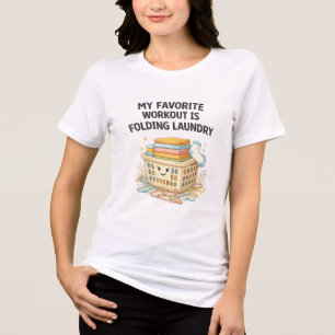 Camiseta Minha Atividade Física Favorita É Dobrar Roupa Cit
