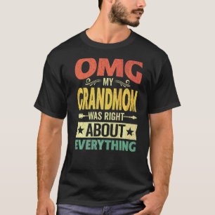 Camiseta Minha Avó Estava Certa Sobre Tudo Que Minha Mãe Ti
