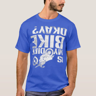 Camiseta Minha Bicicleta De Dirt Está Bem Engraçada Na Estr