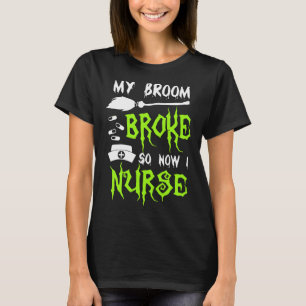 Camiseta Minha Broom Quebrou Então Agora Enfermeiro