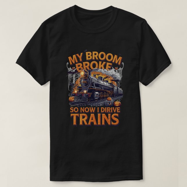 Camiseta Minha Broom Quebrou Então Agora Eu Dirigo Comboios (Frente do Design)