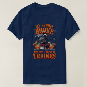 Camiseta Minha Broom Quebrou Então Agora Eu Dirigo Comboios