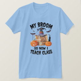 Camiseta Minha Broom Quebrou Então Agora Eu Ensino A Classe