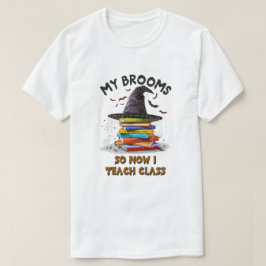 Camiseta Minha Broom Quebrou Então Agora Eu Ensino A Classe