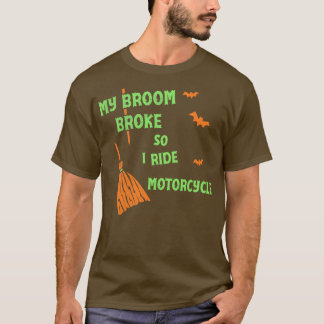 Camiseta Minha Broom Quebrou Então Agora Eu Passo Motocicle