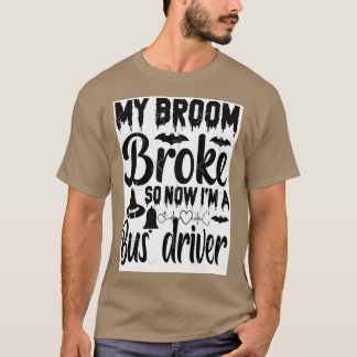 Camiseta Minha Broom Quebrou Então Agora Sou O Motorista De