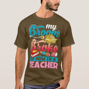Camiseta Minha Broom Quebrou Então Agora Sou Uma Professora