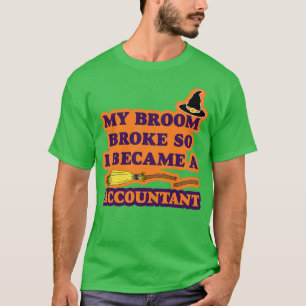 Camiseta Minha Broom Quebrou Então Eu Me Tornei Um Contabil