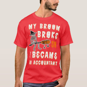 Camiseta Minha Broom Quebrou, Então Eu Me Tornei Um Contado