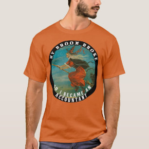 Camiseta Minha Broom Quebrou Então Eu Me Tornei Um Contador